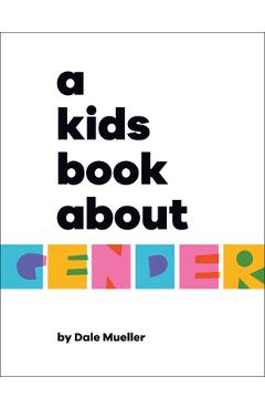 A Kids Book about Gender - Dale Mueller