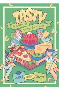 Tasty: A History of Yummy Experiments (a Graphic Novel)