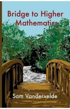 Bridge to Higher Mathematics - Sam Vandervelde