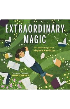 Extraordinary Magic: The Storytelling Life of Virginia Hamilton - Nina Crews