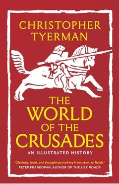 The World of the Crusades - Christopher Tyerman