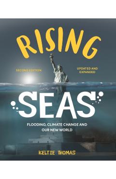 Rising Seas: Flooding, Climate Change and Our New World - Keltie Thomas
