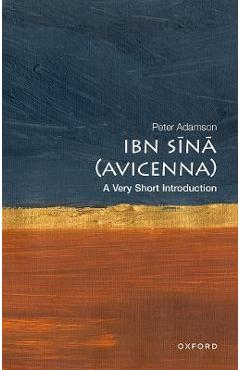 Ibn Sīnā (Avicenna): A Very Short Introduction - Peter Adamson