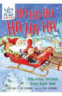 Ho Ho Ho, Ha Ha Ha: Holly-Arious Christmas Knock-Knock Jokes - Katy Hall