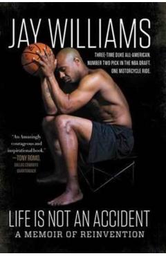 Life Is Not an Accident: A Memoir of Reinvention - Jay Williams