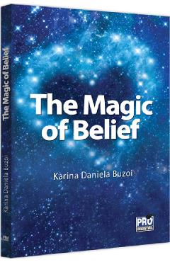The Magic of Belief – Karina Daniela Buzoi Belief: imagine 2022