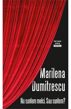 Nu suntem melci. Sau suntem? - Marilena Dumitrescu - TRITONIC