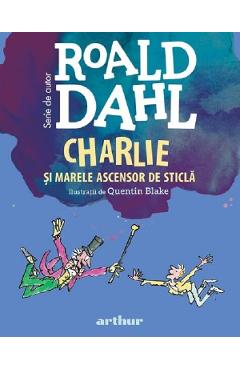 Charlie si marele ascensor de sticla - Roald Dahl