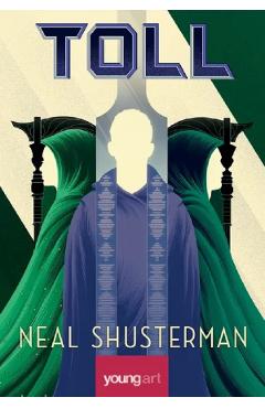 Toll. seria arcul secerii vol.3 - neal shusterman