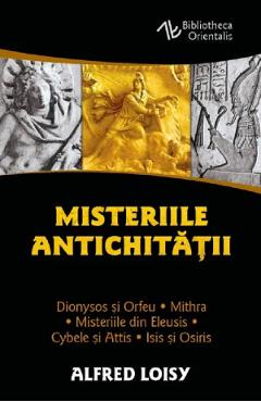 Misteriile antichitatii - Alfred Loisy