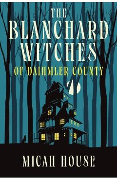 The Blanchard Witches of Daihmler County - Micah House
