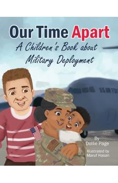 Our Time Apart: A Children's Book About Military Deployment - Dollie Page