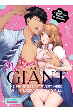My Boss Is a Giant: He Manages My Every Need with Enormous Skill! the Complete Manga Collection - Kamuc