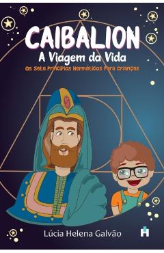 Caibalion: A viagem da vida - Lúcia Helena Galvão
