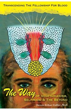 The way of vegetarianism, selfhood, and the beyond - steven arthur collier