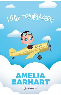 Amelia Earhart: Little Trailblazers - Marjorie Spitalnik