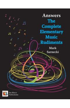 The Complete Elementary Music Rudiments Answers - Mark Sarnecki
