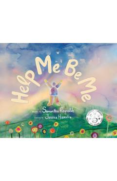 Help Me Be Me: A Children\'s Picture Book About Self-Love and Inclusion - Samantha Reynolds