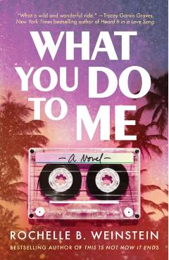 What You Do to Me - Rochelle B. Weinstein