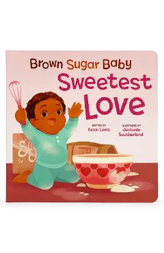 Brown Sugar Baby Sweetest Love - Cottage Door Press