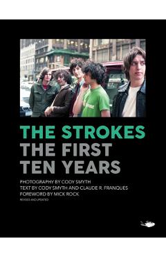 The Strokes: First Ten Years - Cody Smyth
