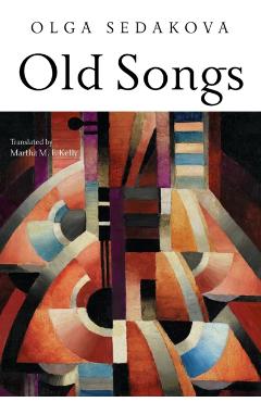 Old Songs: Poems - Olga Sedakova