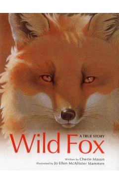 Wild Fox: A True Story - Cherie Mason