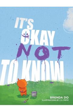 It\'s Okay Not to Know - Brenda Do