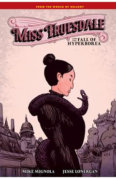 Miss Truesdale and the Fall of Hyperborea - Mike Mignola