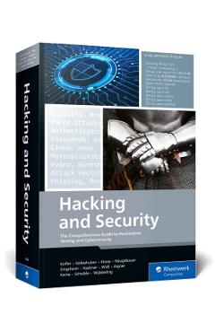 Hacking and Security: The Comprehensive Guide to Penetration Testing and Cybersecurity - Michael Kofler