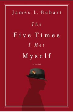 The Five Times I Met Myself - James L. Rubart
