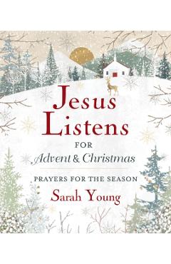 Jesus Listens---For Advent and Christmas, Padded Hardcover, with Full Scriptures: Prayers for the Season - Sarah Young