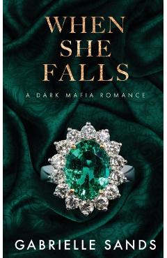 When She Falls: A Dark Mafia Romance - Gabrielle Sands