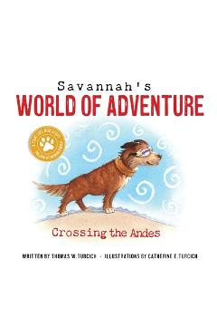 Savannah\'s World of Adventure: Crossing the Andes - Thomas Turcich