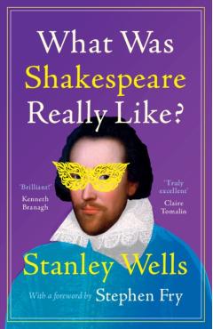 What Was Shakespeare Really Like? - Stanley Wells