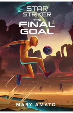 The Final Goal - Mary Amato