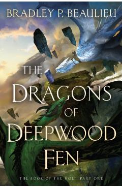 The Dragons of Deepwood Fen - Bradley P. Beaulieu