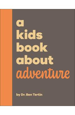 A Kids Book about Adventure - Ben Tertin