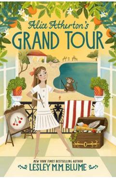 Alice Atherton\'s Grand Tour - Lesley M. M. Blume