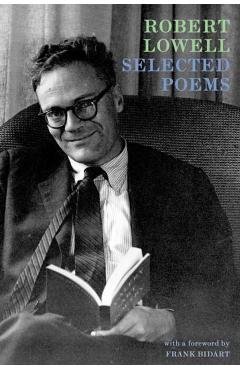 Selected Poems: Expanded Edition: Including Selections from Day by Day - Robert Lowell
