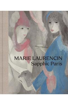 Marie Laurencin: Sapphic Paris - Simonetta Fraquelli