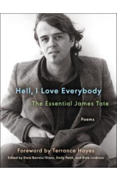 Hell, I Love Everybody: The Essential James Tate: Poems - James Tate