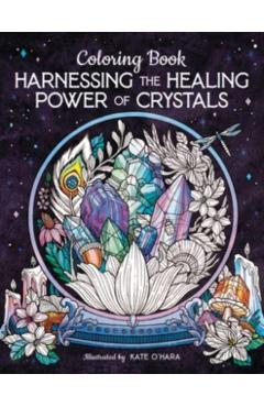 Harnessing the Healing Power of Crystals Coloring Book - Kate O'hara