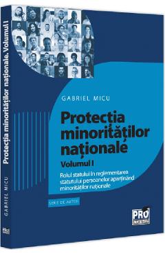 Protectia minoritatilor nationale Vol.1 - Gabriel Micu