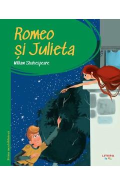 Romeo si Julieta. Prima mea biblioteca – William Shakespeare biblioteca imagine 2022