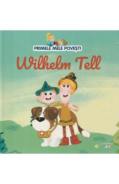 Wilhelm Tell. Primele mele povesti - LITERA