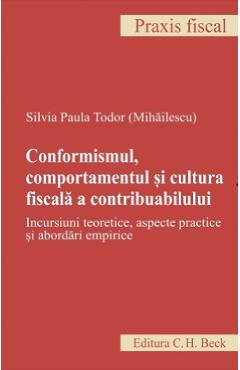 Conformismul, comportamentul si cultura fiscala a contribuabilului – Silvia Paula Todor Mihailescu libris.ro 2022