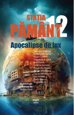 Statia pamant 12. apocalipse de lux - marian truta