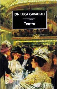 Teatru - Ion Luca Caragiale - TANA