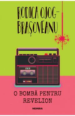 O bomba pentru Revelion - Rodica Ojog-Brasoveanu - NEMIRA